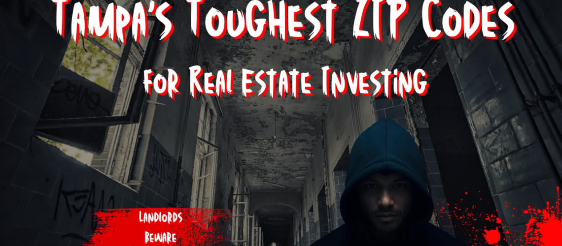 Tampa’s Toughest ZIP Codes for Real Estate Investing High Crime, Low Rent Areas — Take 02